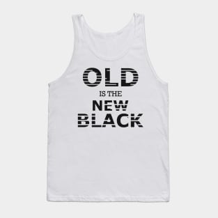 Old is the new black Tank Top